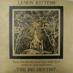 Lemon Kittens - Big Dentist