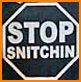 stop snitchin'