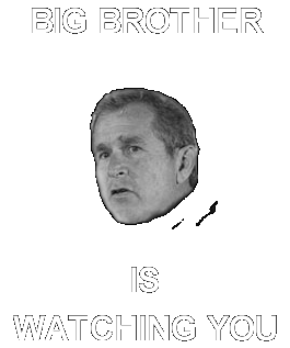 Bush is Watching You