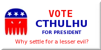 Cthulhu for President -- why settle for a lesser evil?