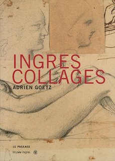 Adrien Goertz, Ingres Collages, 2005