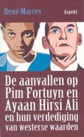 Boekbespreking De aanvallen op Pim Fortuyn en Ayaan Hirsi Ali en hun verdediging van westerse waarden van René Marres