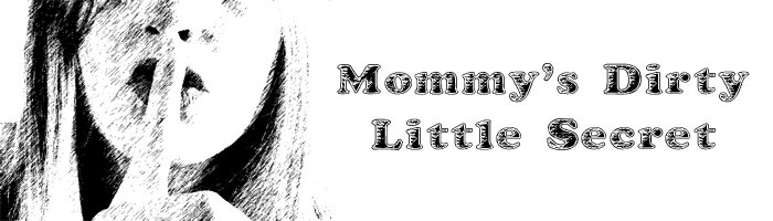 Mommy's Dirty Little Secret
