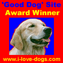 Hey lookee here, I won me a 'Good 
Dog' Site Award so visit the nice people wot love dogs.