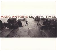 Marc Antoine | Modern Times