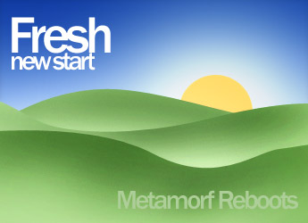 Fresh new start: Metamorf Reboots