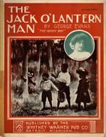 Jack o'lantern man. 1901, There's a creture dat am trav'ling 'round at nightChorus: Oh, de Jack-o-lantern man.
