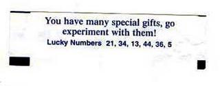 Fortune: You have many special gifts; go experiment with them!