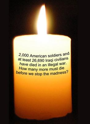 2,000 American soldiers and at least 26,690 Iraqi civilians have died in an illegal war. How many more must die before we stop the madness?