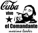 CUBA VIVE  EL COMANDANTE FIDEL CASTRO