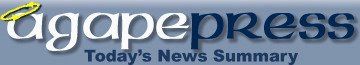 AgapePress -- Reliable News from a Christian Source!