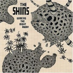 The Shins -- Wincing The Night Away