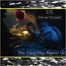 E.R. -- This Conspiracy Against Us