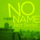 No Name Jazz Sextet, Plonger