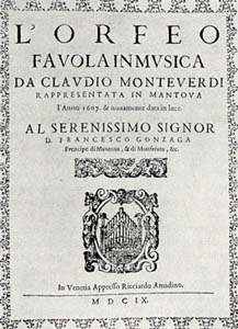 Claudio Monteverdi, Orfeo, premiered in 1607
