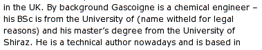 By Background Gascoigne is a chemical engineer - his BSc is from the University of (name witheld [sic] for legal reasons)