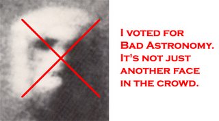 I voted for BadAstronomy