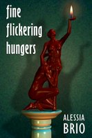 fine flickering hungers, by Alessia Brio