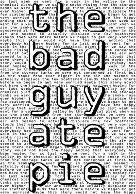 the bad guy ate pie - a visual poem by red circle revich (c) 2006