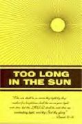 TOO LONG IN THE SUN