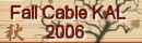 <a href="http://fallcable2006.blogspot.com/index.html">Fall Cable KAL 2006</a>