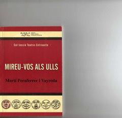 MIREU-VOS ALS ULLS. TEXT TEATRAL. Col.lecció Entreacte