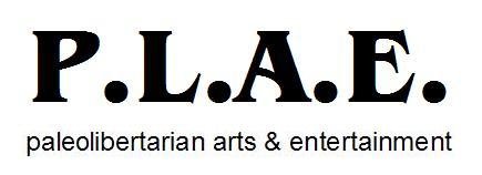 P.L.A.E. - paleo-libertarian art & entertainment