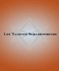Lex Talionis Schadenfreude