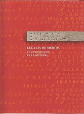 EULALIA DE MÉRIDA Y SU PROYECCIÓN EN LA HISTORIA
