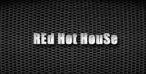 REd Hot HouSe