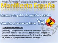 "Zapatero Culpable de traición a España. Dimisión y elecciones libres Ya".
