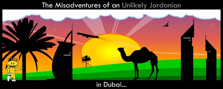 On the Misadventures of an Unlikely Jordanian..in Dubai