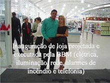 Inauguração da TUPAN INstalada e projetada pela BBM