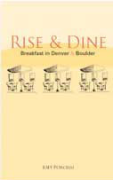 Joey's Other Food Book, Rise & Dine: Breakfast in Denver & Boulder