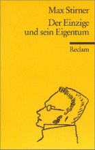 Max Stirner: "EL ÚNICO Y SU PROPIEDAD" (1844)