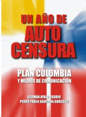 PLAN COLOMBIA Y MEDIOS DE COMUNICACIÓN, UN AÑO DE AUTOCENSURA
