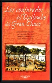 "Los conjurados del Quilombo del Gran Chaco", Alfaguara, 2001.